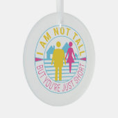 私は背が高くないが、あなたは短い ガラスオーナメント (正面右)