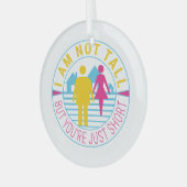 私は背が高くないが、あなたは短い ガラスオーナメント (正面左)