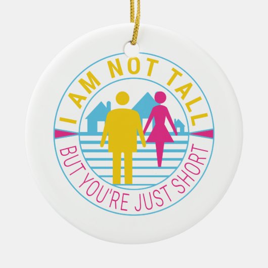 私は背が高くないが、あなたは短い セラミックオーナメント (正面)