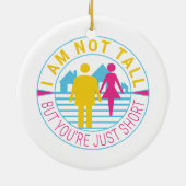 私は背が高くないが、あなたは短い セラミックオーナメント (裏面)