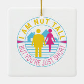 私は背が高くなくあなたは短い セラミックオーナメント (裏面)