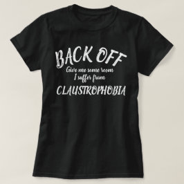 私は背部の私は閉所恐怖症のスローガンのシャツに苦しむ Tシャツ