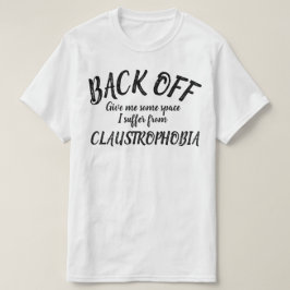 私は背部の私は閉所恐怖症のスローガンのシャツに苦しむ Tシャツ