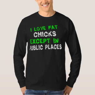 私は脂肪質のひよこを愛します Tシャツ