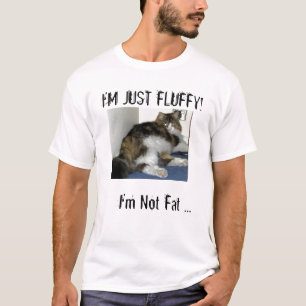 私は脂肪質、私ちょうど柔らかいですではないです! Tシャツ