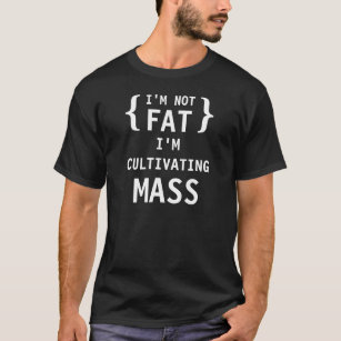 私は脂肪質、私培っています固まりをではないです Tシャツ