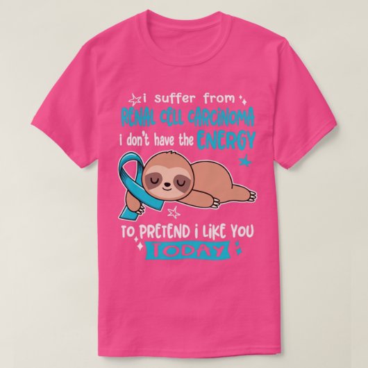 私は腎細胞がんに苦しんでいる私は持っていない Tシャツ (デザイン正面)