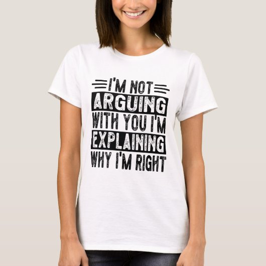 私は自分が正しい理由を説明しているだけではない! Tシャツ (正面)