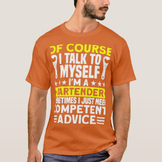 私は自分に有能なアドバイスBartender Baを話す Tシャツ