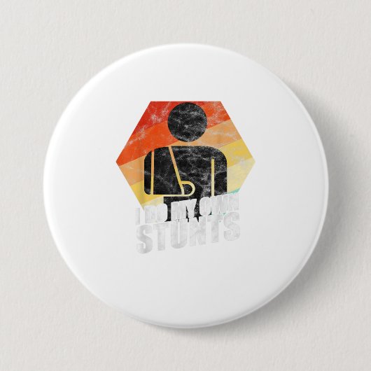 私は自分のスタントの腕の骨折の怪我をする 缶バッジ (正面)