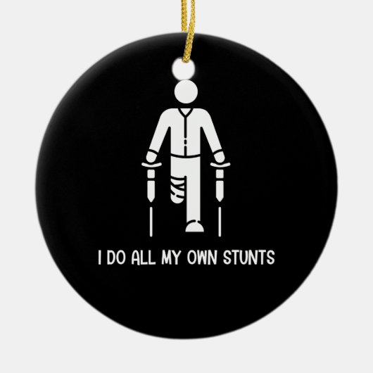 私は自分のスタントをすべて行う – 良いギフトを得おもしろいる セラミックオーナメント (正面)