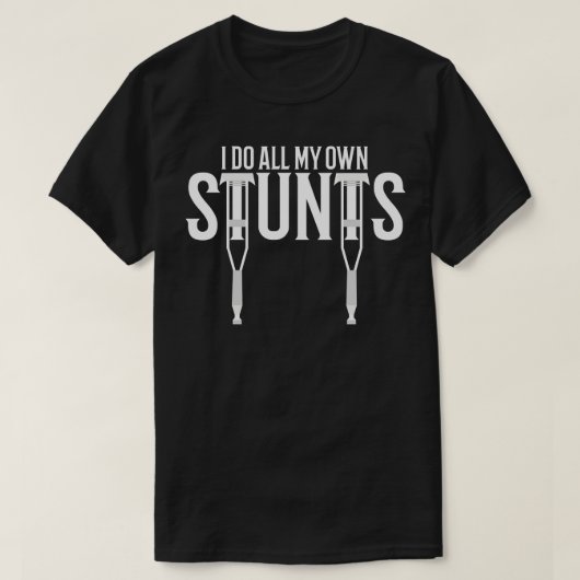 私は自分のスタントを全て自分でやっている Tシャツ (デザイン正面)