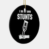 私は自分のスタントを行う – 良いギフト傷害レッグを得る セラミックオーナメント (右)