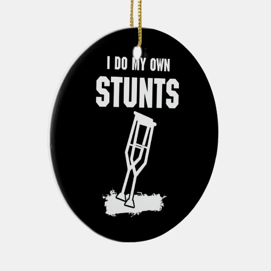 私は自分のスタントを行う – 良いギフト傷害レッグを得る セラミックオーナメント (右)