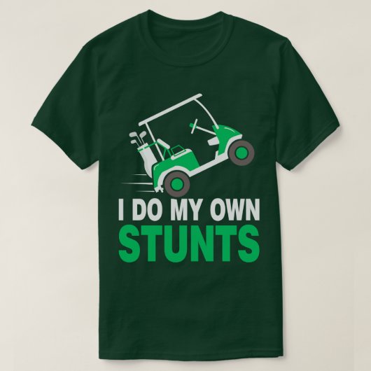 私は自分のスタントゴルフカートをする Tシャツ (デザイン正面)
