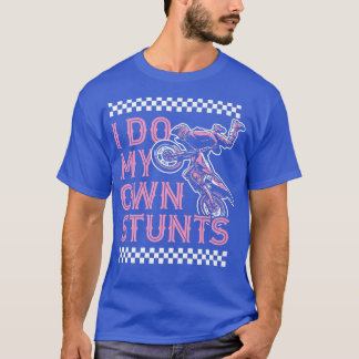私は自分のスタントバイクおもしろいバイクもしくは自転車に乗る人ダートビックをする Tシャツ