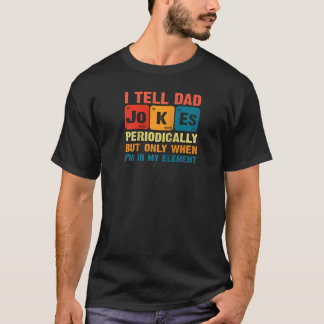 私は自分の中にいる時だけパパのジョークを定期的に言う Tシャツ