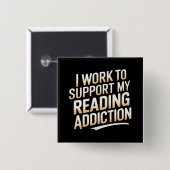 私は自分の中毒を支え読るために働く 缶バッジ (正面&裏面)