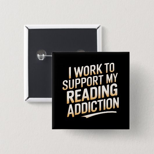 私は自分の中毒を支え読るために働く 缶バッジ (正面&裏面)