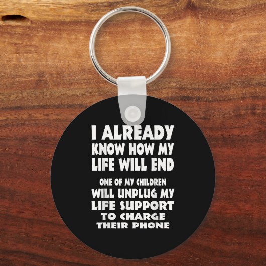 私は自分の人生が自分の仕事の一つにどのように終わるか既に知っている キーホルダー (正面)