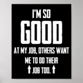 私は自分の仕事がとても上手なので、他の人々は私に望んでいる ポスター (正面)