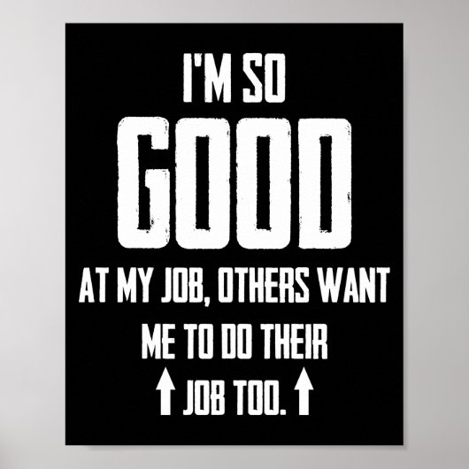 私は自分の仕事がとても上手なので、他の人々は私に望んでいる ポスター (正面)
