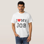 私は自分の仕事が大好きだ Tシャツ (正面フル)