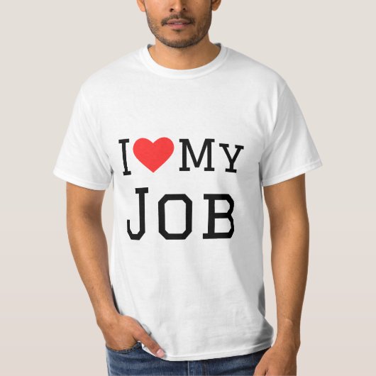 私は自分の仕事が大好きだ Tシャツ (正面)