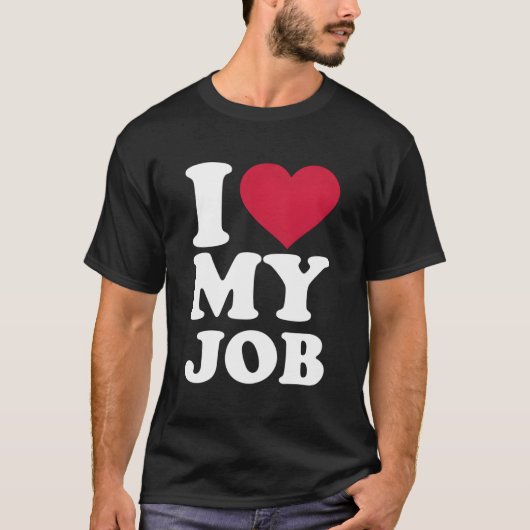私は自分の仕事が大好き Tシャツ (正面)