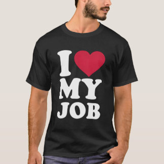 私は自分の仕事が大好き Tシャツ