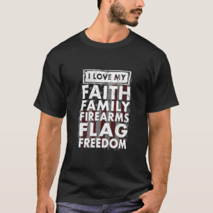私は自分の信仰の家族の銃が自由を旗に掲げるのが好き Tシャツ