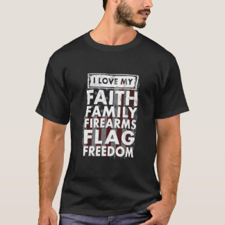 私は自分の信仰の家族の銃が自由を旗に掲げるのが好き Tシャツ
