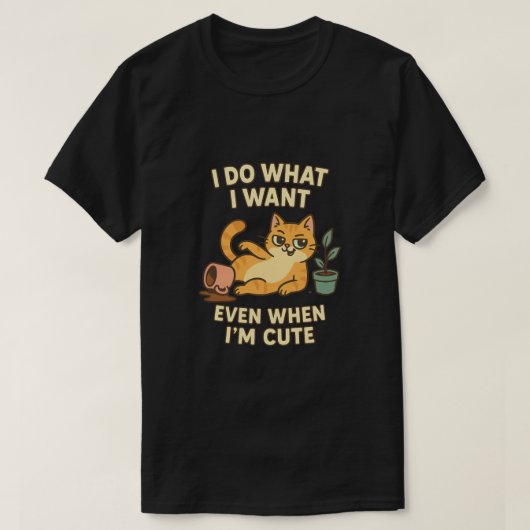 私は自分の好きなことをする – かわいいときでも | キャッおもしろいト Tシャツ (デザイン正面)