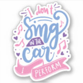 私は自分の演奏する車で歌わない | かわいい引用文 シール (正面)