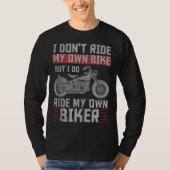 私は自分の自転車には乗らないが、自分のバイクもしくは自転車に乗る人には乗る Tシャツ (正面)
