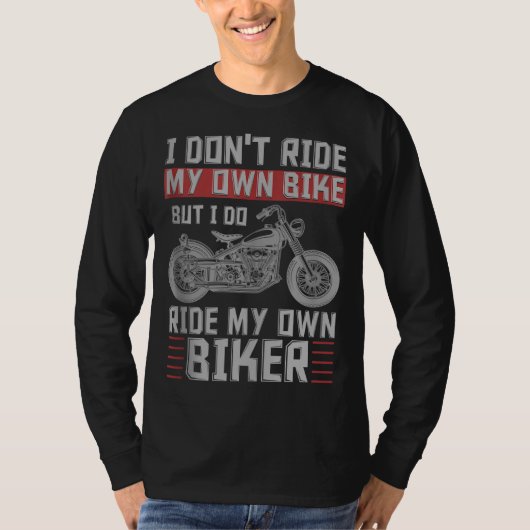 私は自分の自転車には乗らないが、自分のバイクもしくは自転車に乗る人には乗る Tシャツ (正面)