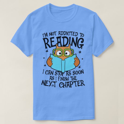 私は自分の読すぐにできストップるに中毒ではない Tシャツ (デザイン正面)