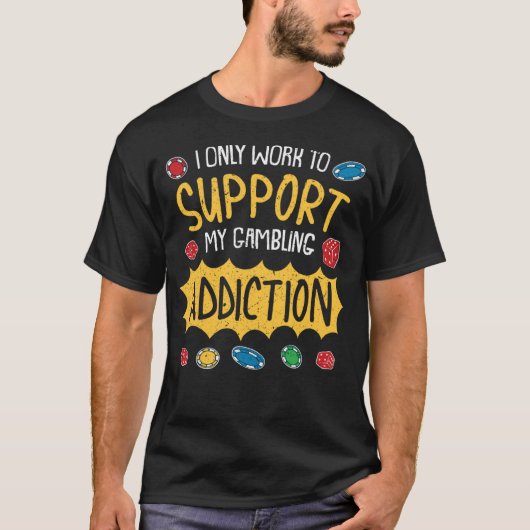 私は自分の賭博中毒をサポートするために働くSlo Tシャツ (正面)