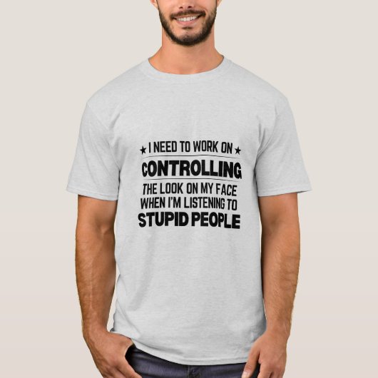 私は自分の顔の外観を制御する必要がある Tシャツ (正面)