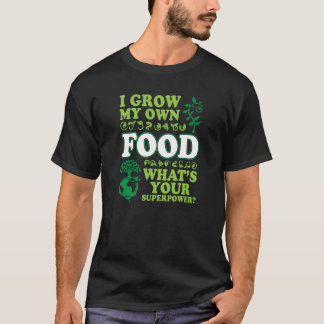 私は自分の食べ物を育てるWhat_sあなたのスーパーパワー – ガーデン Tシャツ
