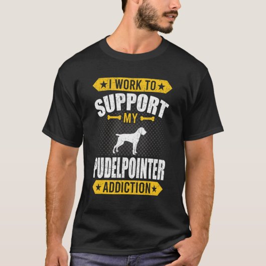 私は自分のPudelpointer依存症の犬をサポートするために働く Tシャツ (正面)