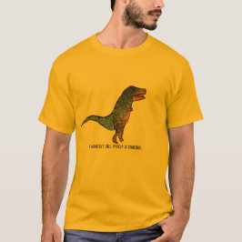 私は自分を恐竜のスローガンと呼んでいおもしろいない Tシャツ
