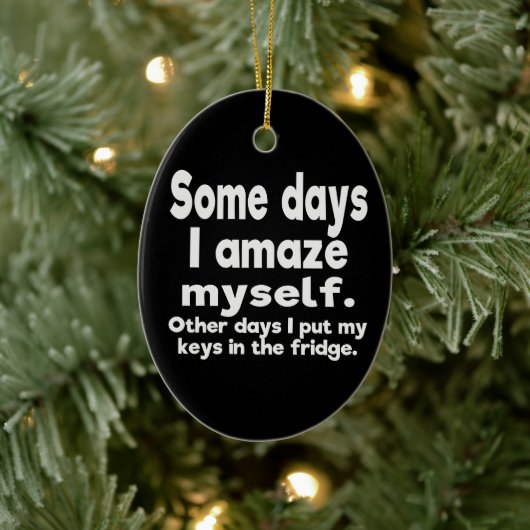 私は自分を驚かせる日がいくつかある セラミックオーナメント (ツリー)
