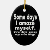 私は自分を驚かせる日がいくつかある セラミックオーナメント (正面)