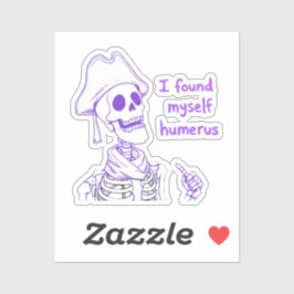 私は自分自身の上腕骨を見つけおもしろいた – Skeleton Pun シール