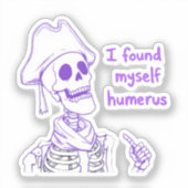 私は自分自身の上腕骨を見つけおもしろいた – Skeleton Pun シール (正面)
