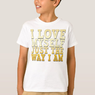 私は自分自身を私によってがあるちょうど方法愛します Tシャツ