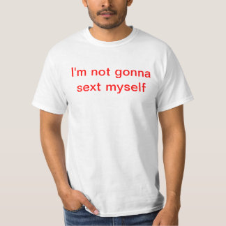 私は自分自身sextに行っていません tシャツ