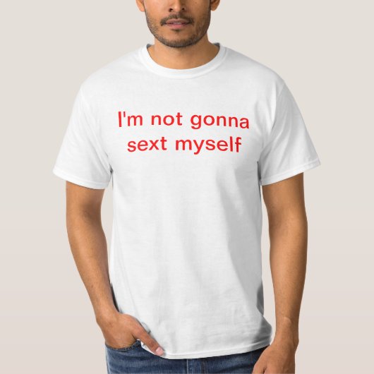私は自分自身sextに行っていません tシャツ (正面)