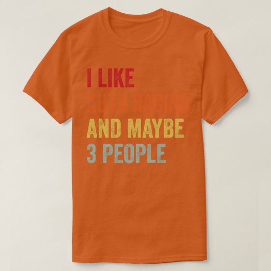 私は自動車レースが好きかもしれない3人 Tシャツ (デザイン正面)